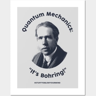 Quantum Mechanics: It's Bohring! Posters and Art